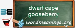 WordMeaning blackboard for dwarf cape gooseberry